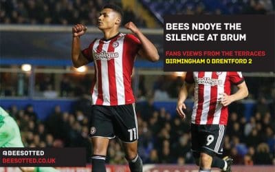 Bees Fans Ndoye The Silence Against ‘Ten Times Better’ Blues – Birmingham City 0 Brentford 2