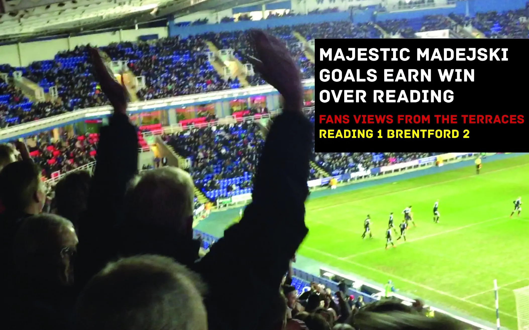 Majestic Madejski Goals Seal Cracking Win: Reading 1 Brentford 2 (VIDEO)